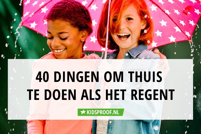 Regen, 40 dingen om thuis te doen met kinderen | Kidsproof Amersfoort