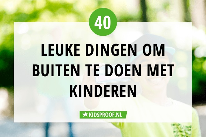 Ongekend Corona: 40 dingen die je buiten kunt doen met kids | Kidsproof CD-18