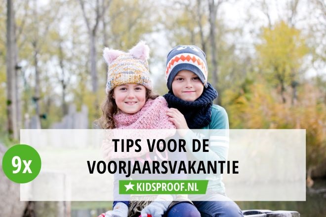 De leukste tips voor de Voorjaarsvakantie | Kidsproof Apeldoorn-Deventer