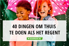 Regen: 40 leuke kinderactiviteiten thuis 